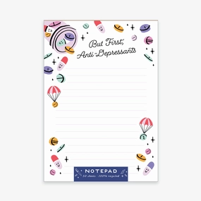 But First Anti-Depressants Notepad premium