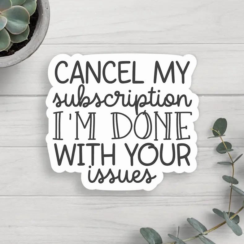 Done With Your Issues Vinyl Sticker tiny