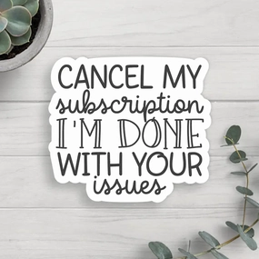 Done With Your Issues Vinyl Sticker tiny
