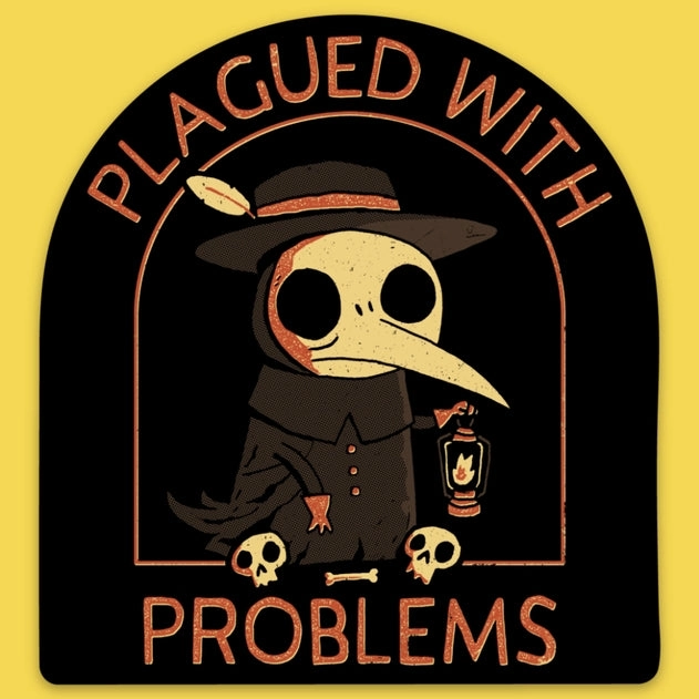 Plagued With Problems Vinyl Sticker alloy magnetic